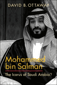 Cover image: Mohammed bin Salman: The Icarus of Saudi Arabia? 1st edition 9781626379800