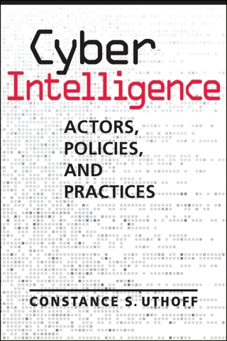 Cover image: Cyber Intelligence: Actors, Policies, and Practices 1st edition 9781626379664