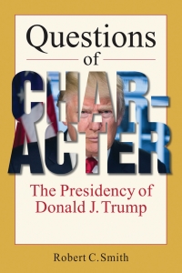 Cover image: Questions of Character: The Presidency of Donald J. Trump 1st edition 9781955055093