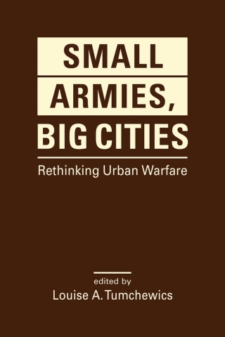 Cover image: Small Armies, Big Cities: Rethinking Urban Warfare 1st edition 9781955055307