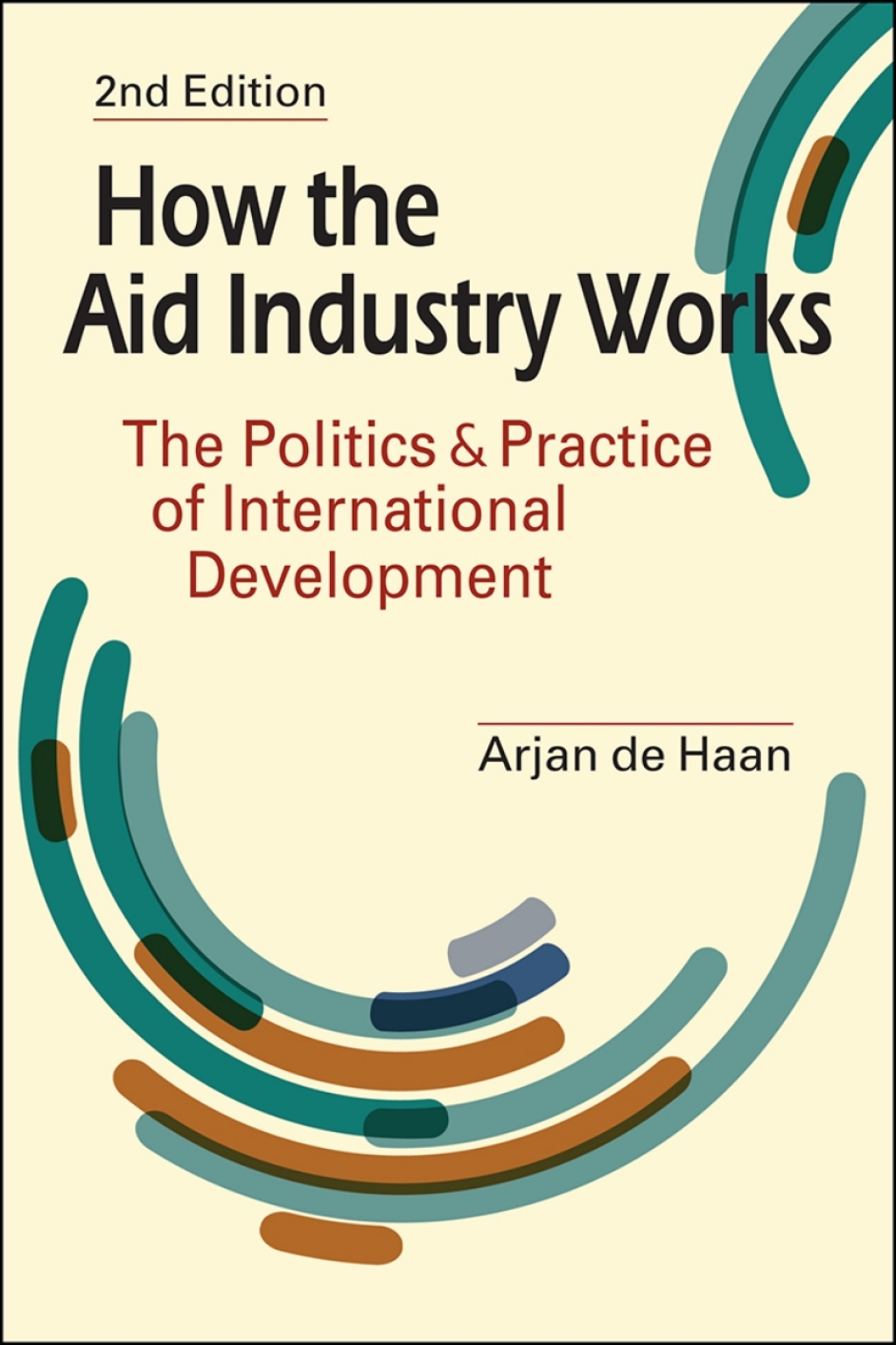 How the Aid Industry Works: The Politics and Practice of International Development 2nd Edition