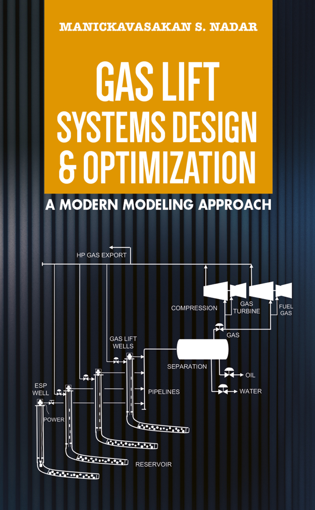Gas Lift Systems Design & Optimization: A Modern Modeling Approach 1st Edition