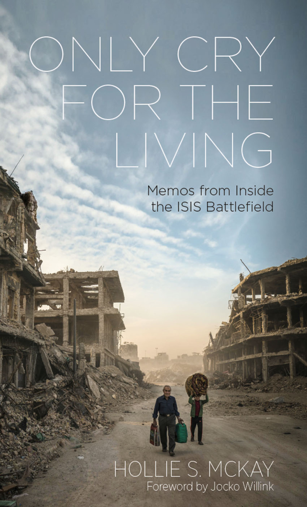 Only Cry For the Living Memos from the ISIS Battlefield 2nd Edition