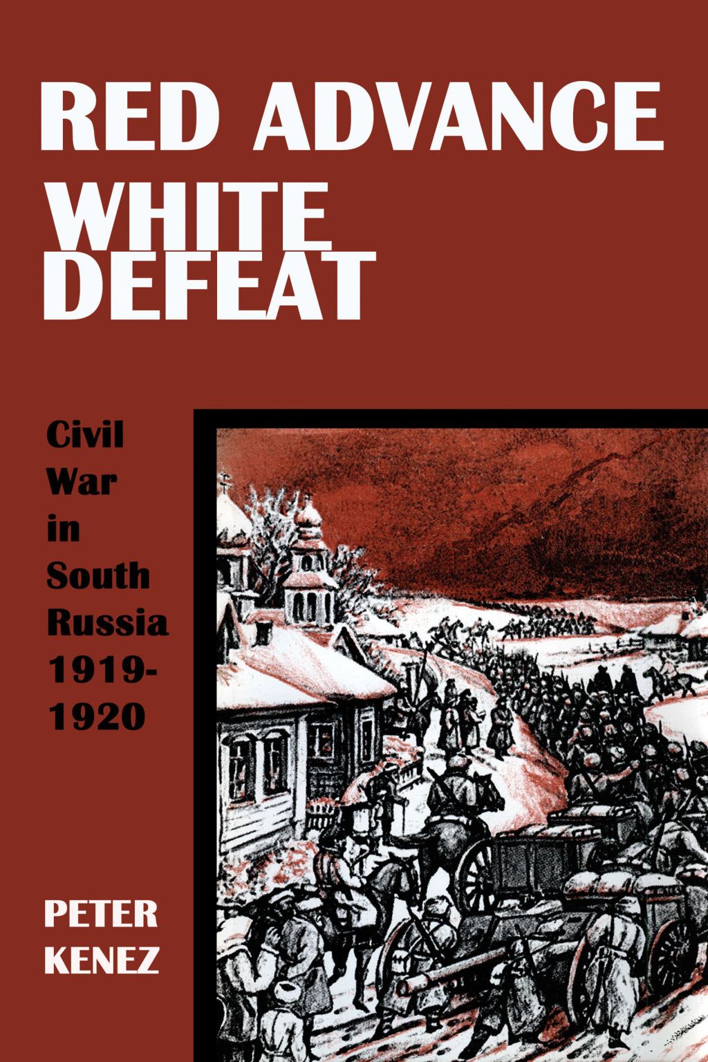 Red Advance, White Defeat Civil War in South Russia 1919–1920