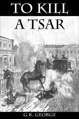 Cover image: To Kill a Tsar 9780984406272