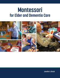 表紙画像: Montessori for Elder and Dementia Care 1st edition 9781938870897
