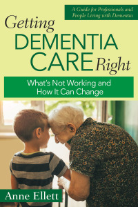 Omslagafbeelding: Getting Dementia Care Right: What's Not Working and How It Can Change 1st edition 9781956801064
