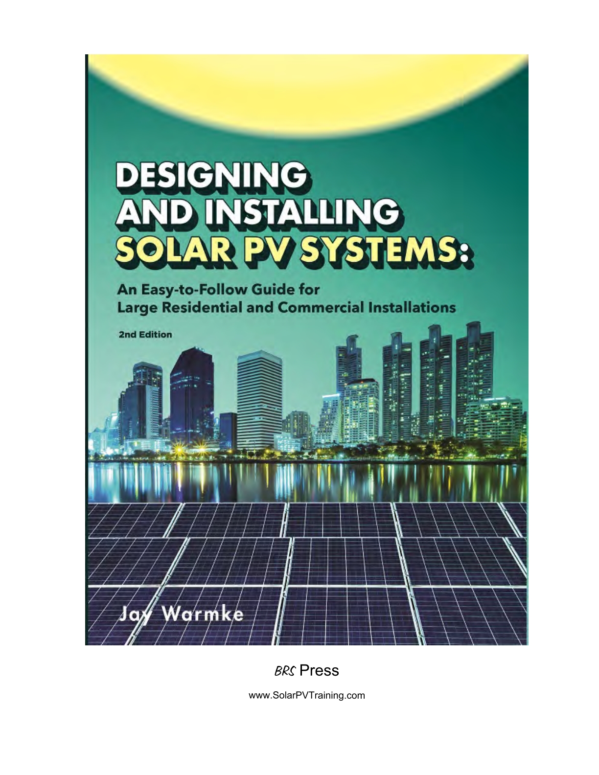 Designing and Installing Solar PV Systems:  Advanced solar PV design and installation techniques for large residential and commercial systems 2nd Edition