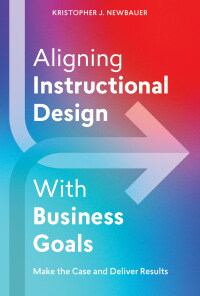 Cover image: Aligning Instructional Design With Business Goals 9781953946577
