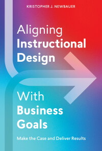 صورة الغلاف: Aligning Instructional Design With Business Goals 9781953946577