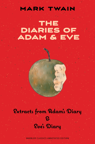 Cover image: The Diaries of Adam & Eve (Warbler Classics Annotated Edition) 1st edition 9781957240343