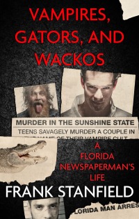 Immagine di copertina: Vampires, Gators, and Wackos 9781957288192