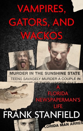 Cover image: Vampires, Gators, and Wackos 9781957288192