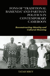 Imagen de portada: Fons of “Traditional Bamenda” and Partisan Politics in Contemporary Cameroon 9781957296128