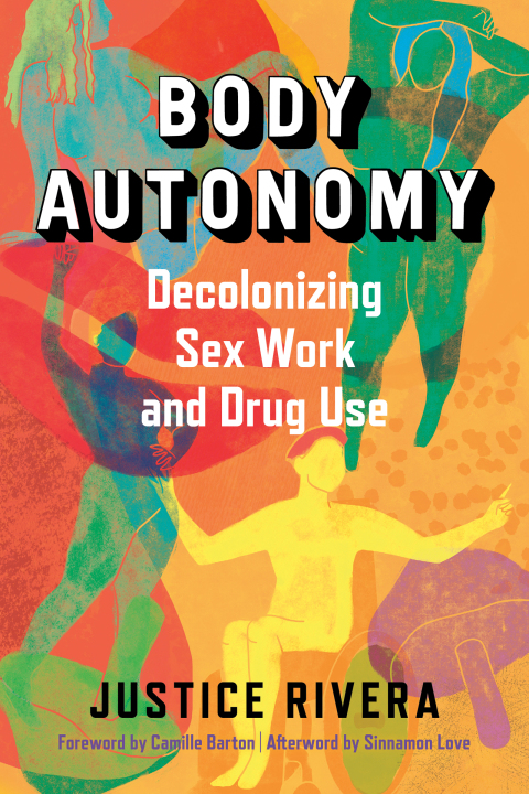 Body Autonomy: Decolonizing Sex Work & Drug Use - FULL INSTANT DOWNLOAD | PDF DOCX EPUB