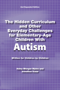 Omslagafbeelding: The Hidden Curriculum and Other Everyday Challenges for Elementary-Age Children  Autism 9781937473105