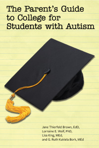 صورة الغلاف: The Parent’s Guide to College for Students with Autism 9781934575895