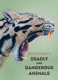 Cover image: Ben Rothery's Deadly and Dangerous Animals 1st edition 9781958394250