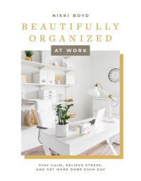 Cover image: Beautifully Organized at Work 9781950968251