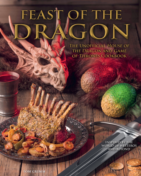 Feast of the Dragon Cookbook: The Unofficial House of the Dragon and Game of Thrones Cookbook - FULL INSTANT DOWNLOAD | PDF DOCX EPUB