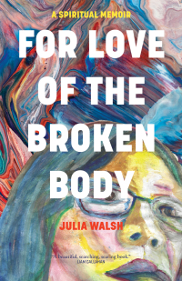 Cover image: For Love of the Broken Body 9781958972274