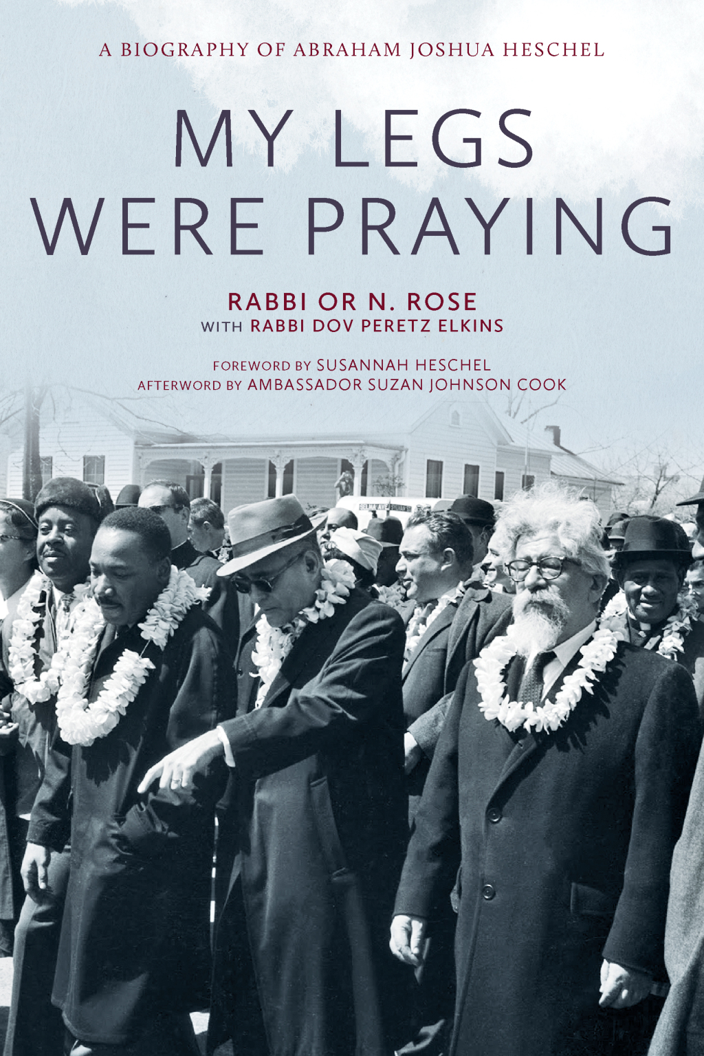 My Legs Were Praying A Biography of Abraham Joshua Heschel