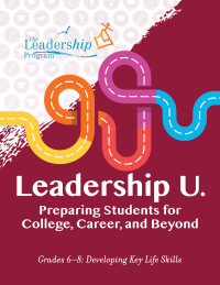 表紙画像: Leadership U.: Preparing Students for College, Career, and Beyond 9781959411079