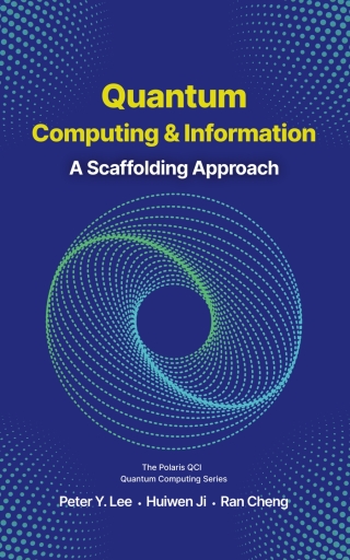 صورة الغلاف: Quantum Computing and Information: A Scaffolding Approach 1st edition 9781961880016