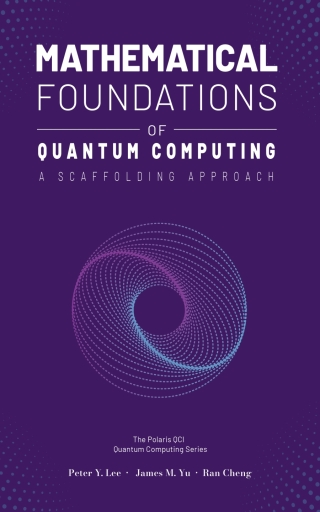 Imagen de portada: Mathematical Foundations of Quantum Computing: A Scaffolding Approach 1st edition 9781961880092