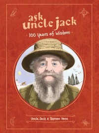 Cover image: Ask Uncle Jack: 100 Years of Wisdom 9781938447891
