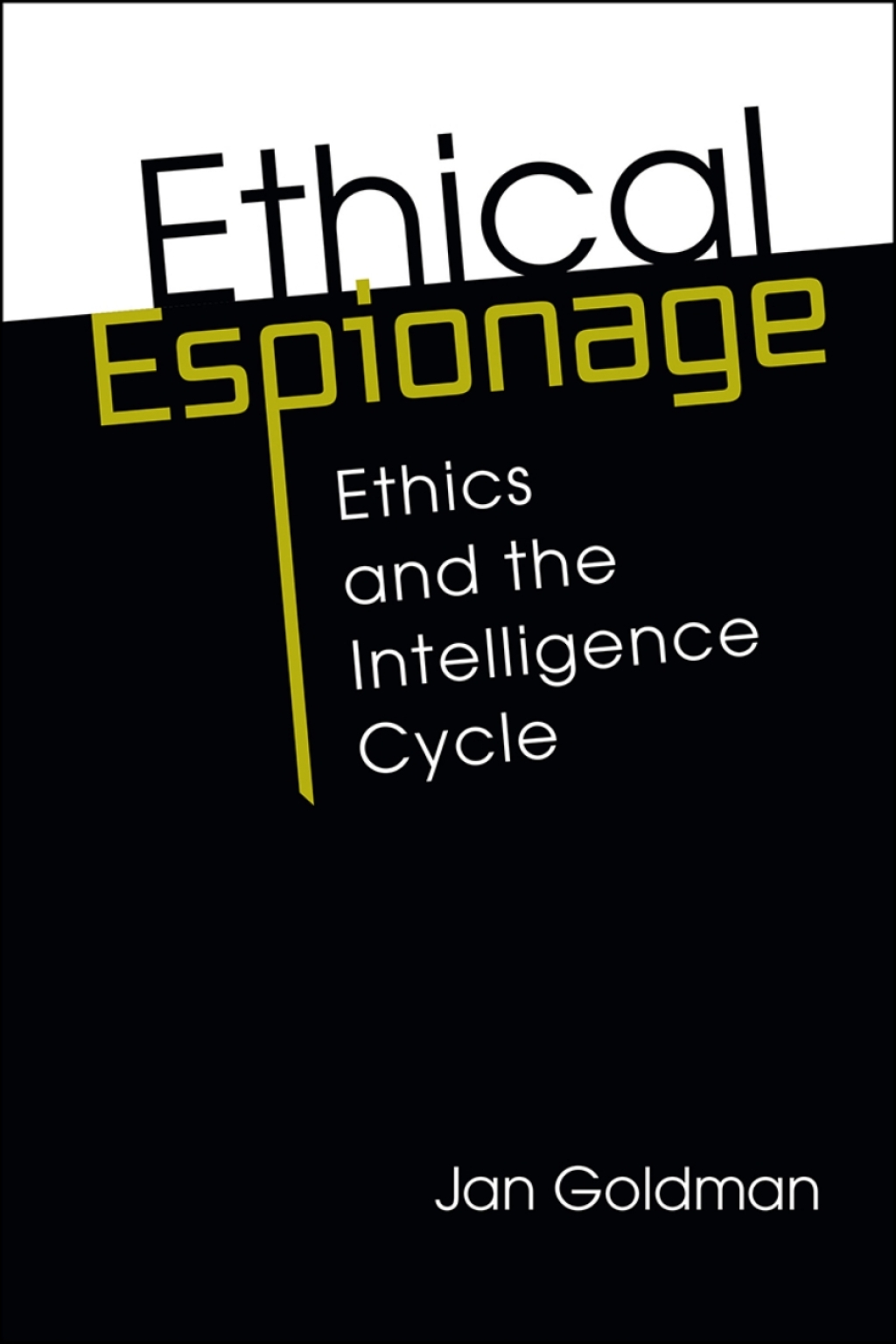 Ethical Espionage: Ethics and the Intelligence Cycle 1st Edition