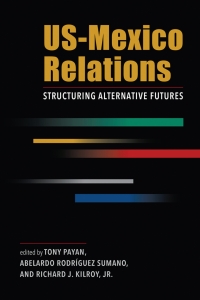 Cover image: US-Mexico Relations: Structuring Alternative Futures 1st edition 9781962551311