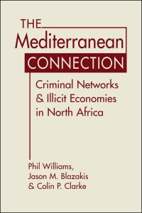 Cover image: The Mediterranean Connection: Criminal Networks and Illicit Economies in North Africa 1st edition 9781685859978