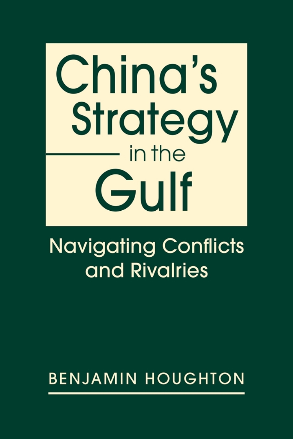 China’s Strategy in the Gulf: Navigating Conflicts and Rivalries 1st Edition