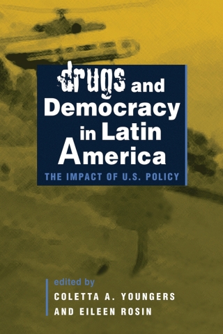 Cover image: Drugs and Democracy in Latin America: The Impact of U.S. Policy 1st edition 9781588262547
