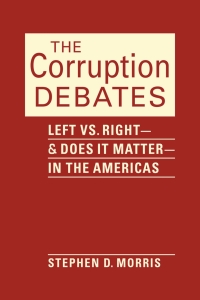 Omslagafbeelding: The Corruption Debates: Left vs. Right--and Does it Matter--in the Americas 1st edition 9781626379565