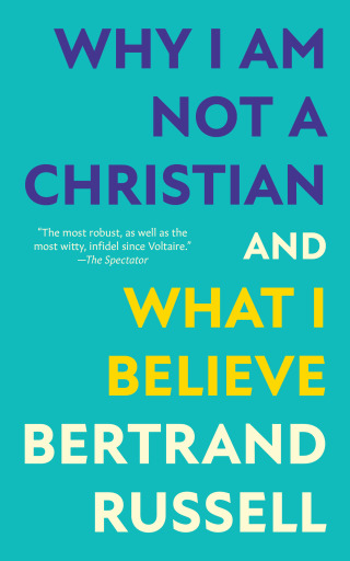Cover image: Why I Am Not a Christian and What I Believe (Warbler Classics Annotated Edition) 1st edition 9781962572194