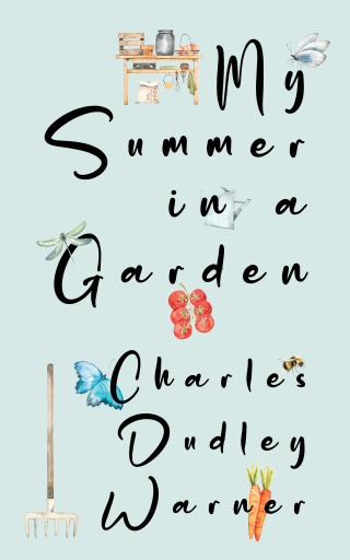Cover image: My Summer in a Garden (Warbler Classics Illustrated Edition) 1st edition 9781962572842