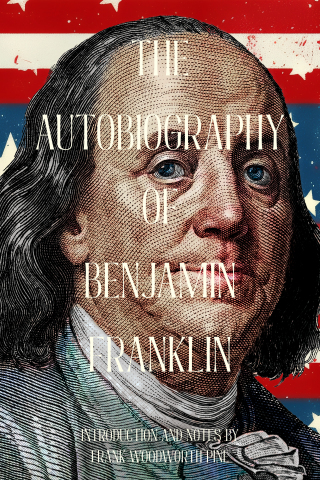 Cover image: The Autobiography of Benjamin Franklin (Warbler Classics Annotated Edition) 1st edition 9781965684207