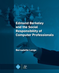 表紙画像: Edmund Berkeley and the Social Responsibility of Computer Professionals 9781970001365