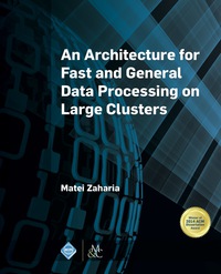 Omslagafbeelding: An Architecture for Fast and General Data Processing on Large Clusters 9781970001563