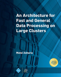 表紙画像: An Architecture for Fast and General Data Processing on Large Clusters 9781970001563
