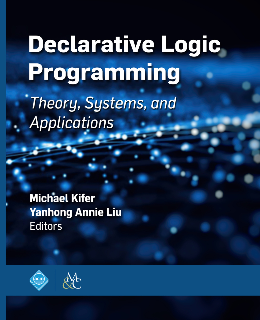 Declarative Logic Programming Theory, Systems, and Applications