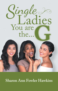 Omslagafbeelding: Single Ladies, You Are the G 9781973607939