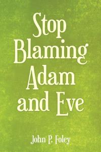 Cover image: Stop Blaming Adam and Eve 9781973614647