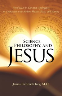 Omslagafbeelding: Science, Philosophy, and Jesus 9781973616047