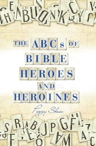 Cover image: The Abcs of Bible Heroes and Heroines 9781973617518