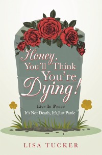 Cover image: Honey, You’ll Think You’re Dying! 9781973617785