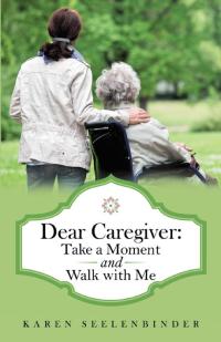 Omslagafbeelding: Dear Caregiver: Take a Moment and Walk with Me 9781973620044