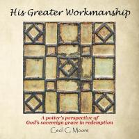 Cover image: His Greater Workmanship 9781973620402